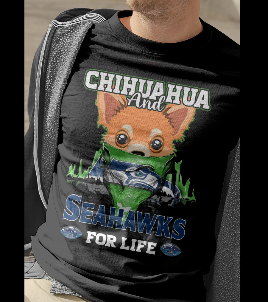 Chihauhua And Seahawks For Life T-Shirt