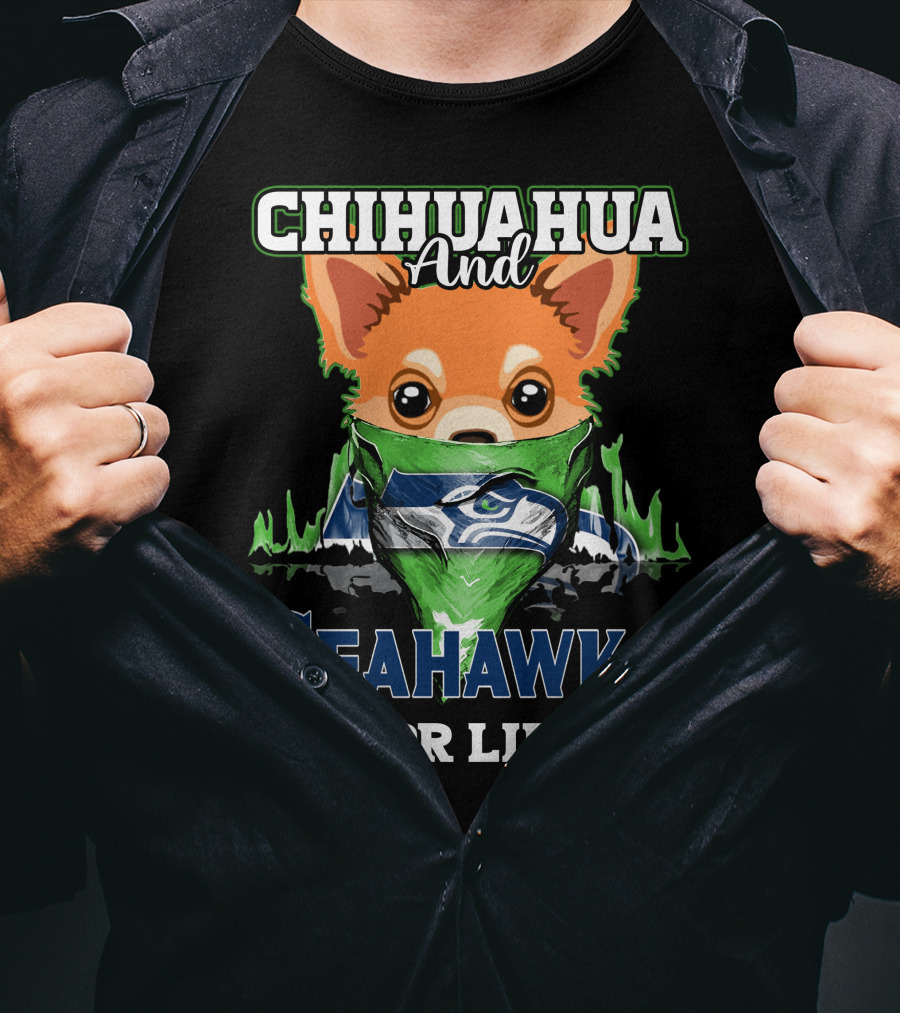Chihauhua And Seahawks For Life T-Shirt