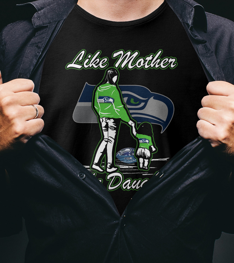 Like Mother Like Daughter Seattle Seahawks T-Shirt