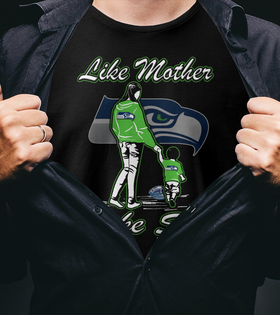 Like Mother Like Son Seattle Seahawks T-Shirt