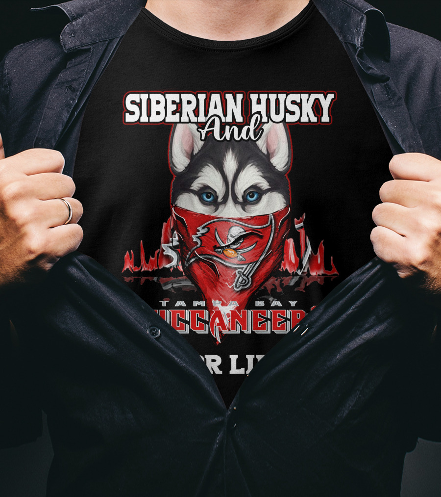 Siberian Husky And Tampa Bay Buccaneers For Life T-Shirt