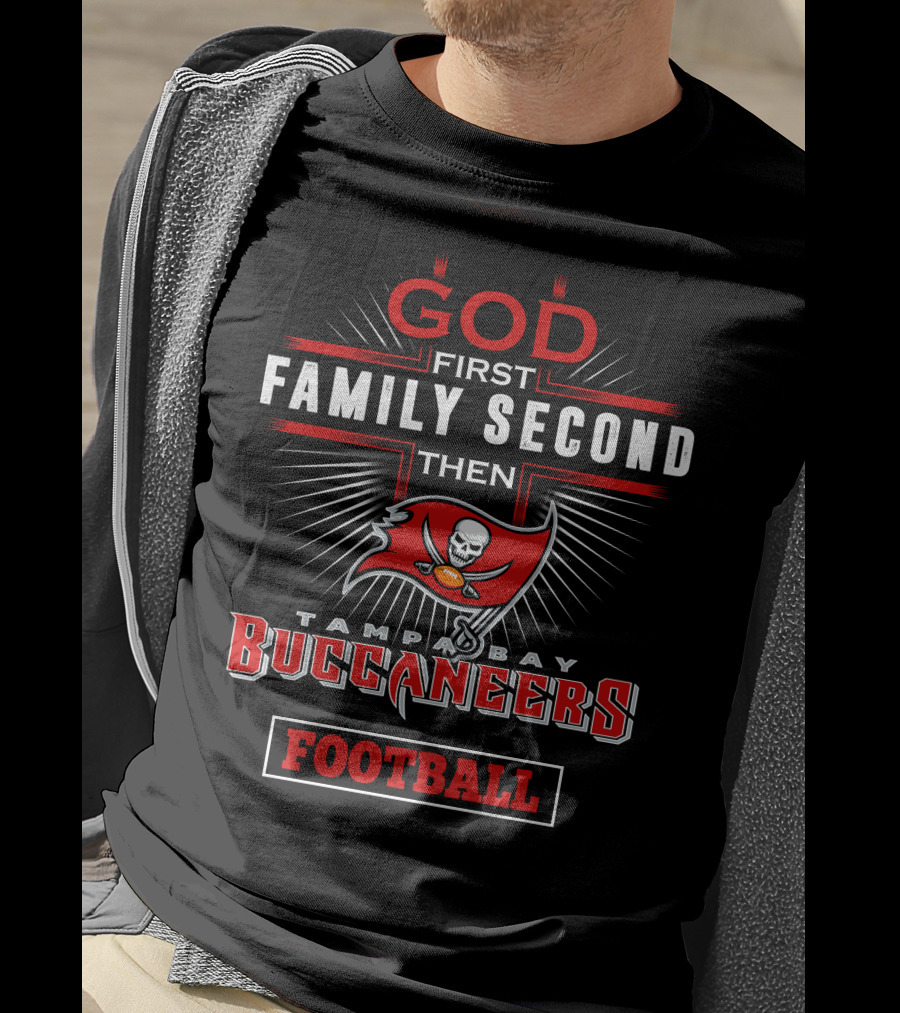 God First Family Second Then Tampa Bay Buccaneers Football T-Shirt