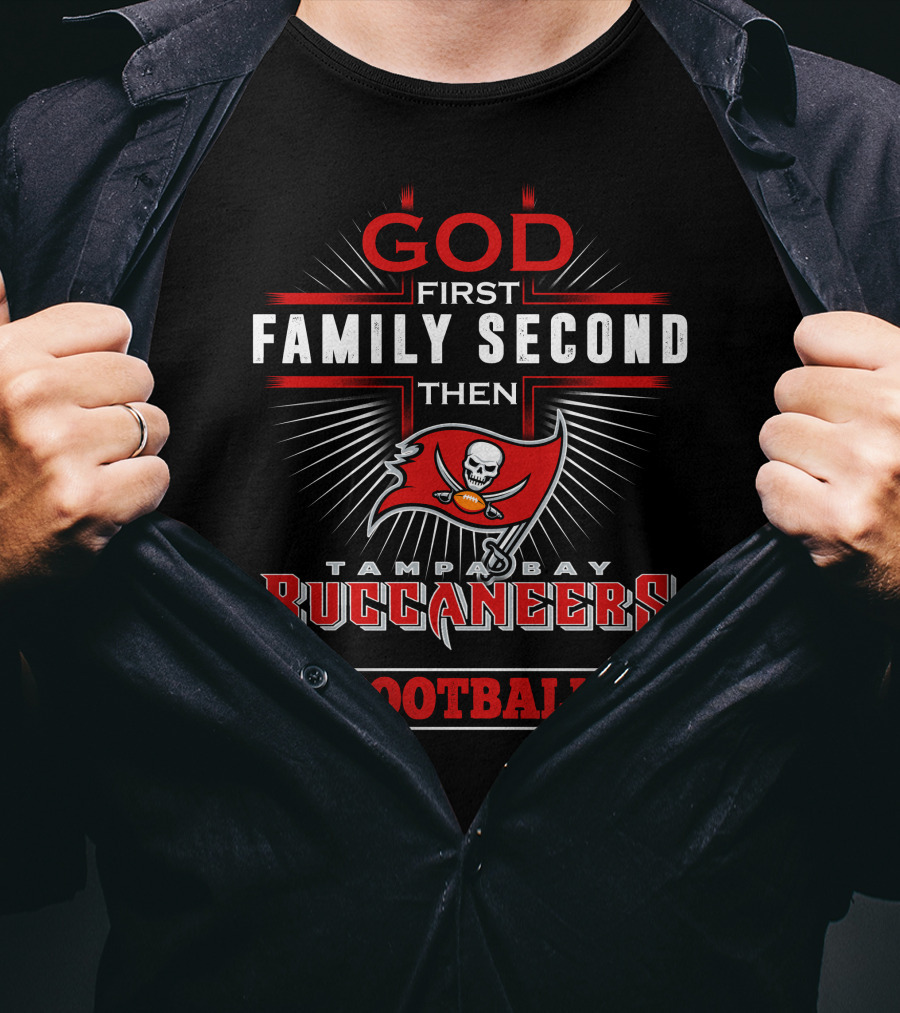 God First Family Second Then Tampa Bay Buccaneers Football T-Shirt