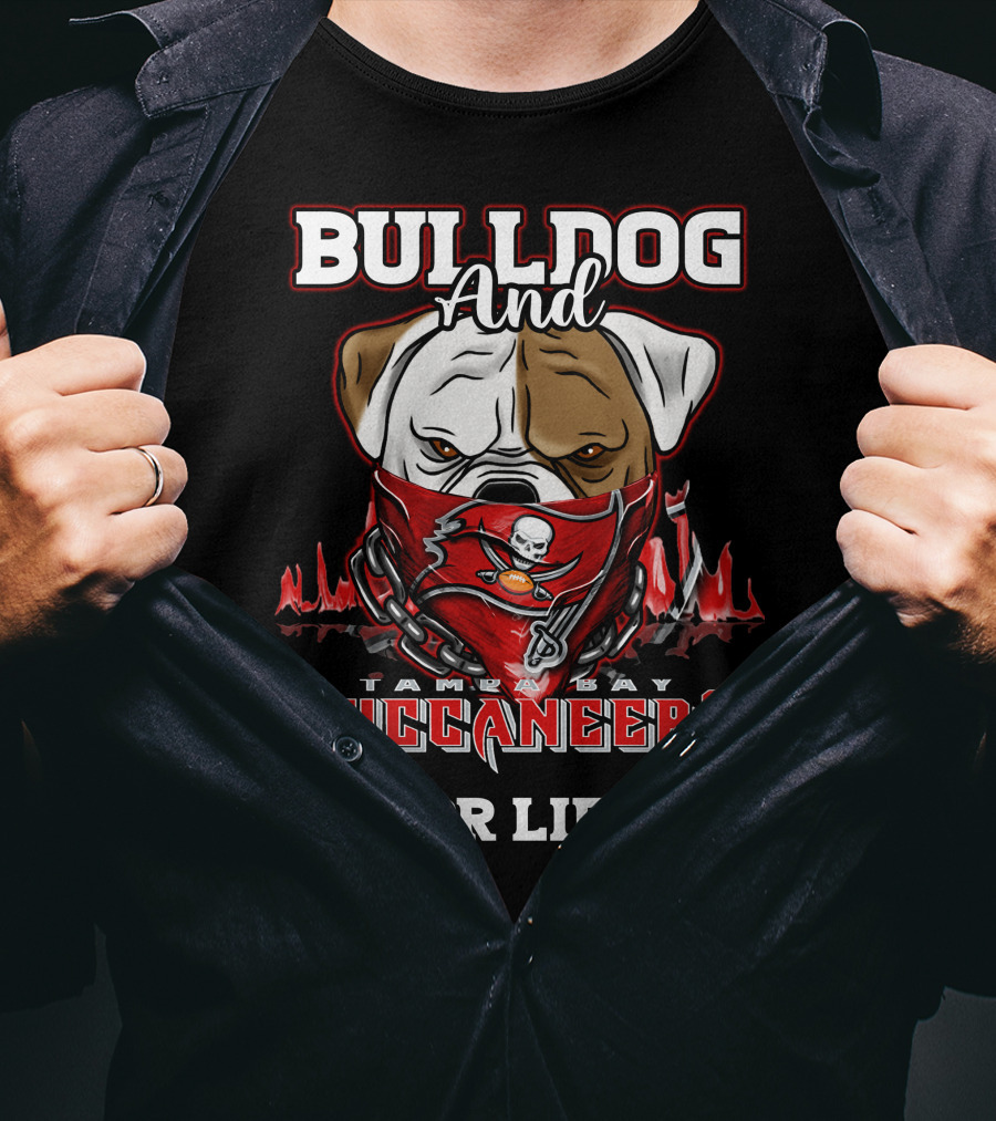 Bulldog And Tampa Bay Buccaneers For Life T-Shirt