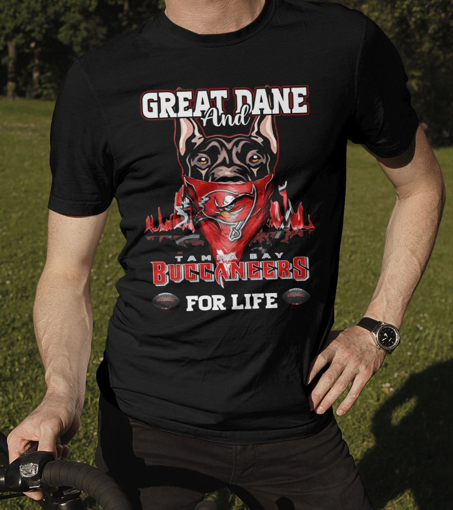 Great Dane And Tampa Bay Buccaneers For Life T-Shirt