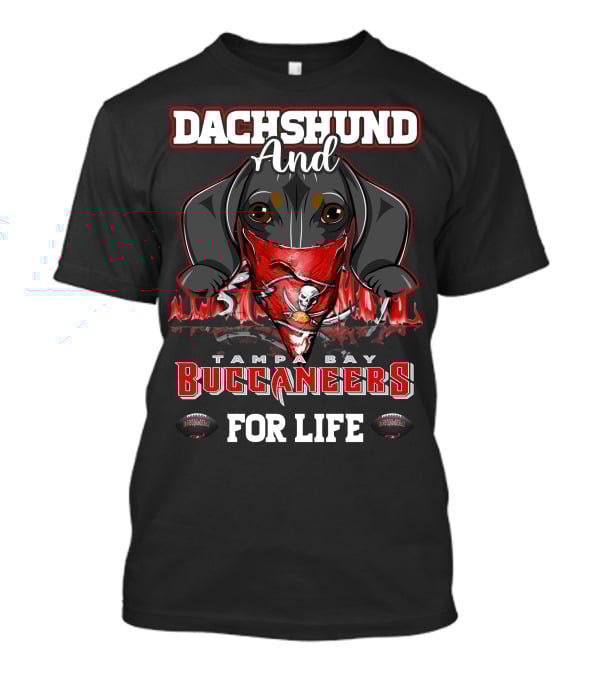 Dachshund And Tampa Bay Buccaneers For Life T-Shirt