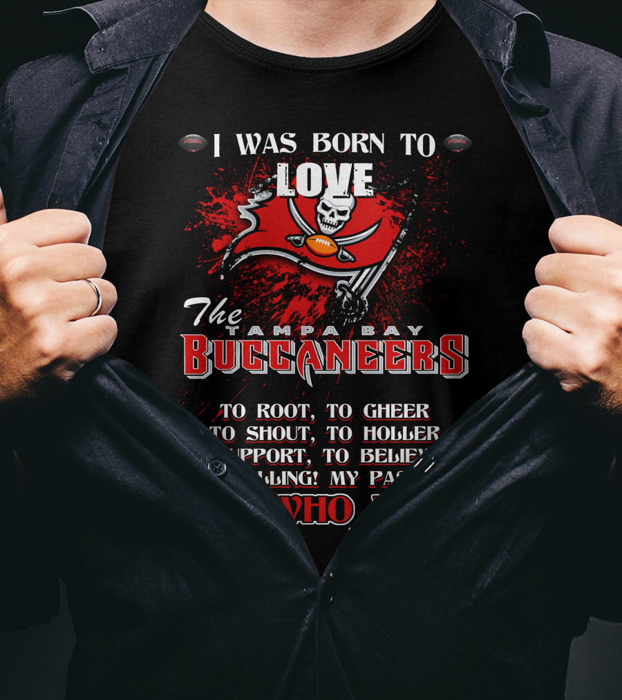 I Was Born To Love The Tampa Bay Buccaneers It's Who I Am T-Shirt