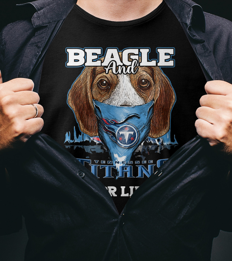 Beagle And Tennessee Titans For Life T-Shirt