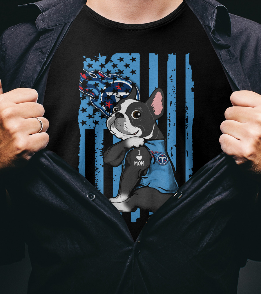Boston Terrier I Love Mom Tennessee Titans Flag T-Shirt
