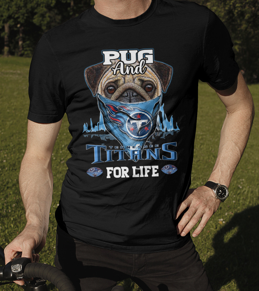 Pug And Tennessee Titans For Life T-Shirt