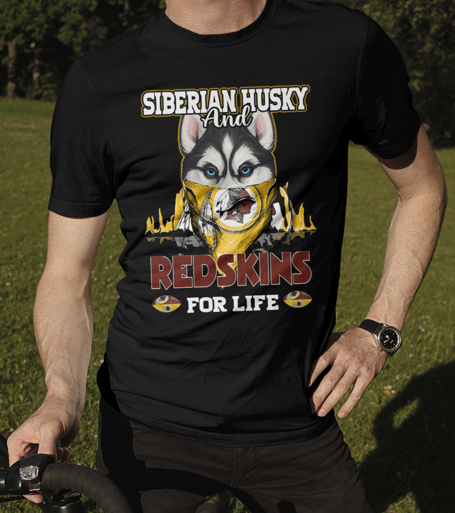 Siberian Husky And Redskins For Life Washington Redskins Football Team T-Shirt