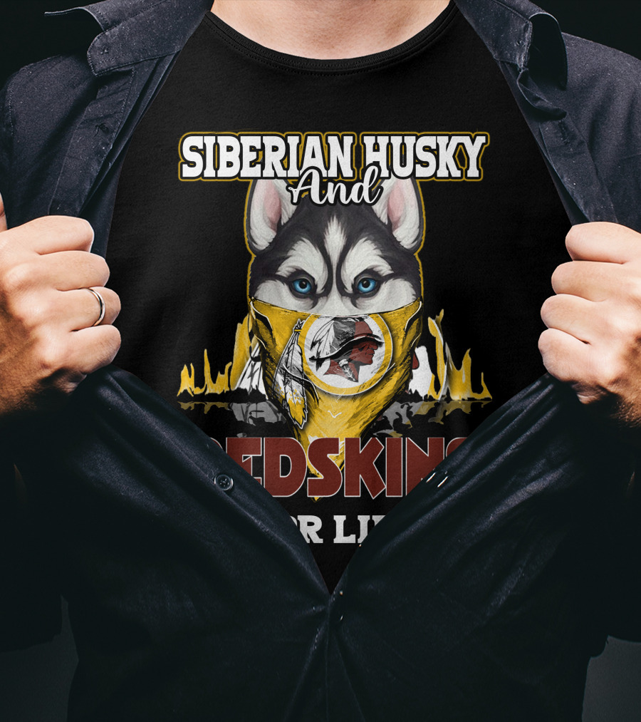 Siberian Husky And Redskins For Life Washington Redskins Football Team T-Shirt