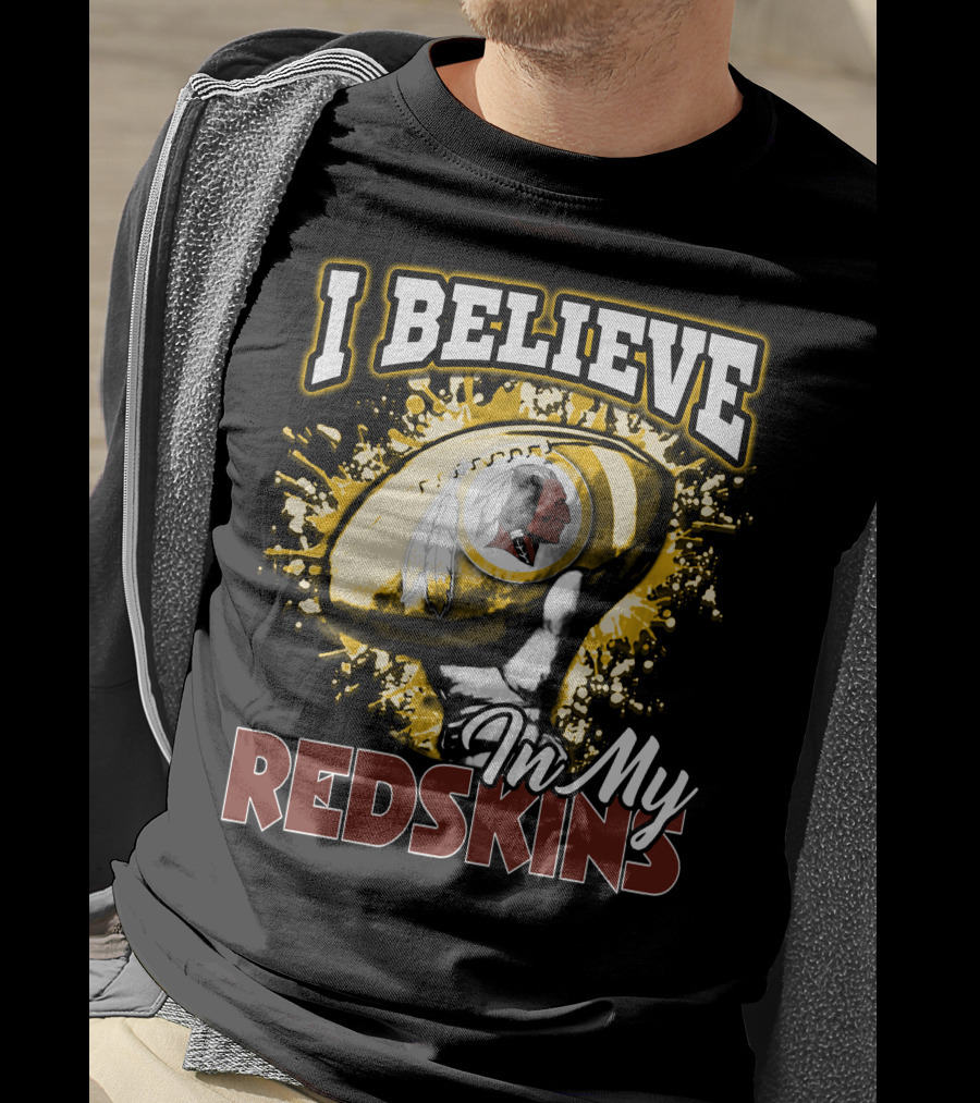 I Believe In My Redskins T-Shirt