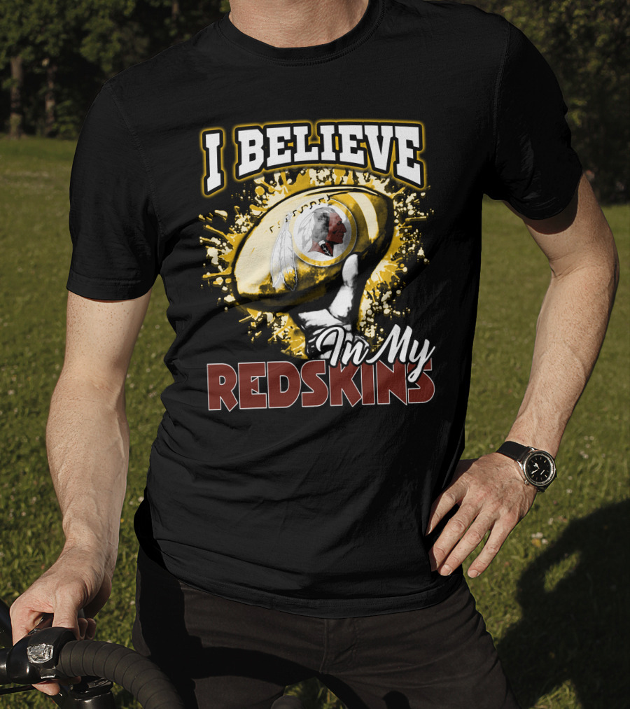 I Believe In My Redskins T-Shirt