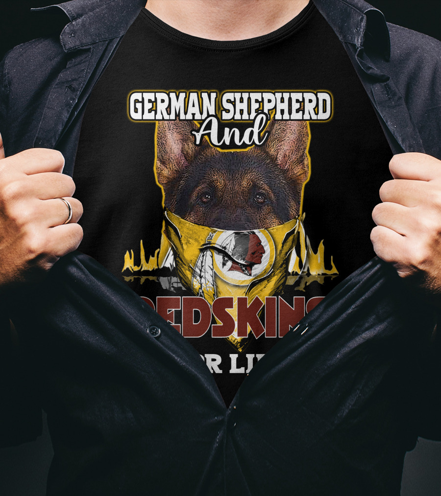 German Shepherd And Redskins For Life T-Shirt