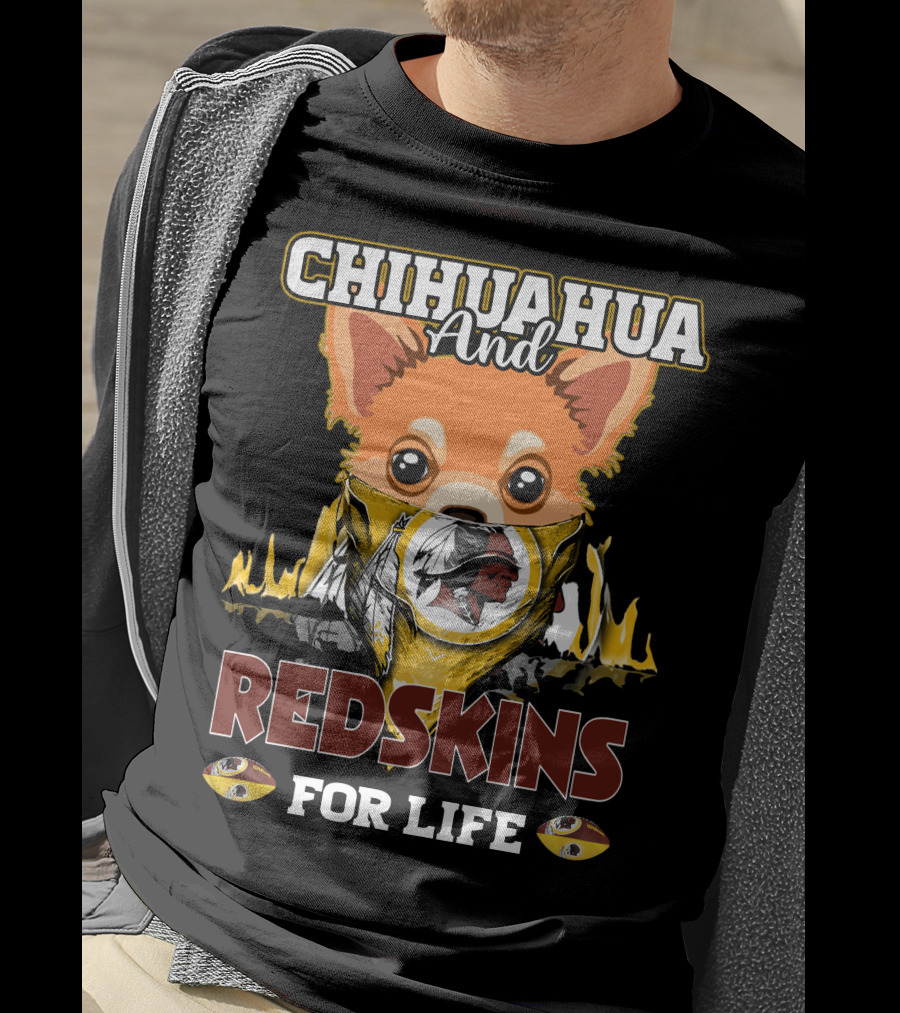 Chihuahua And Redskins For Life Washington T-Shirt