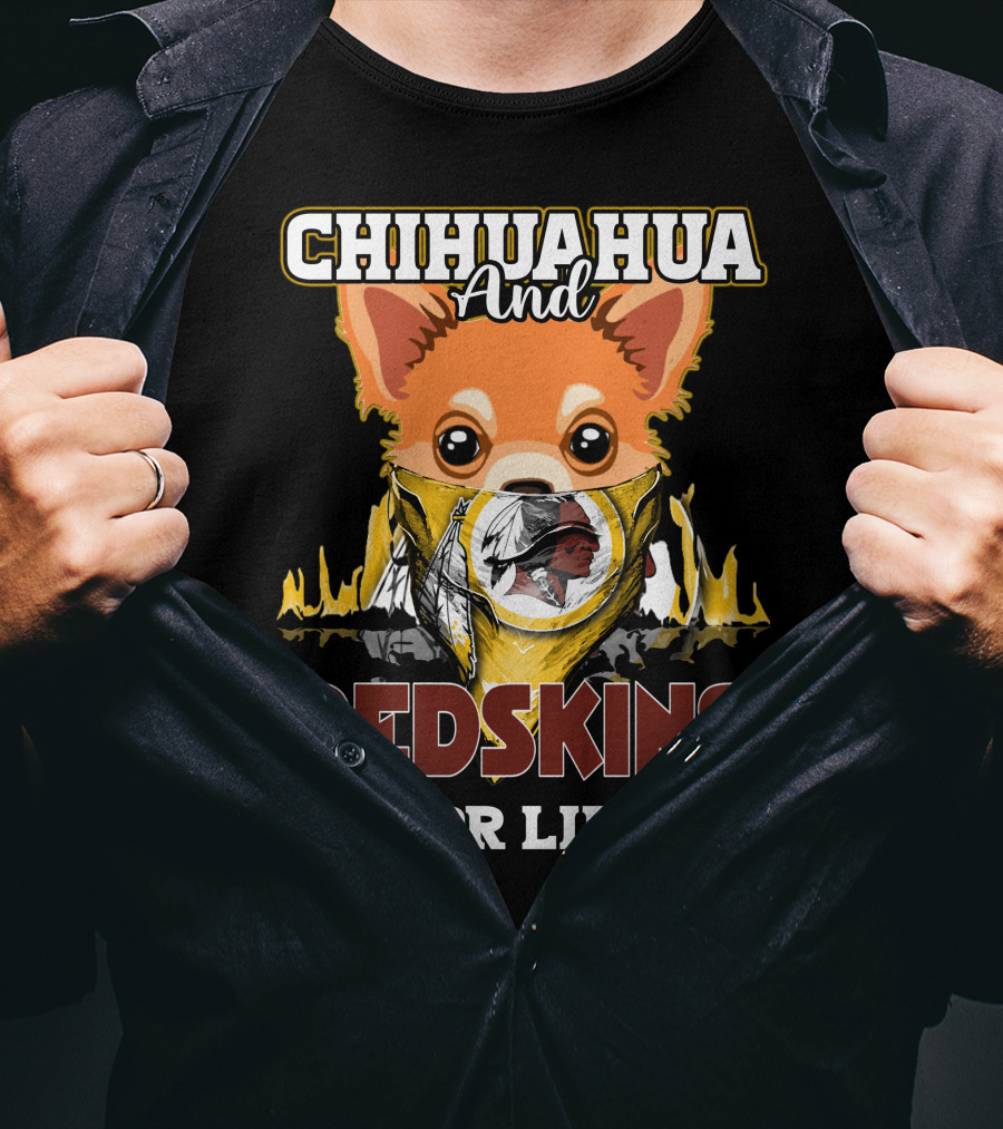 Chihuahua And Redskins For Life Washington T-Shirt