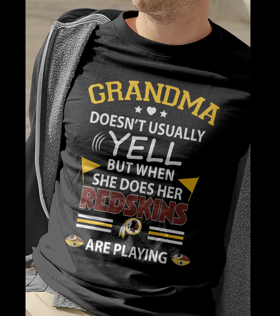 Grandma Doesn't Usually Yell But When She Does Her Redskins Are Playing T-Shirt