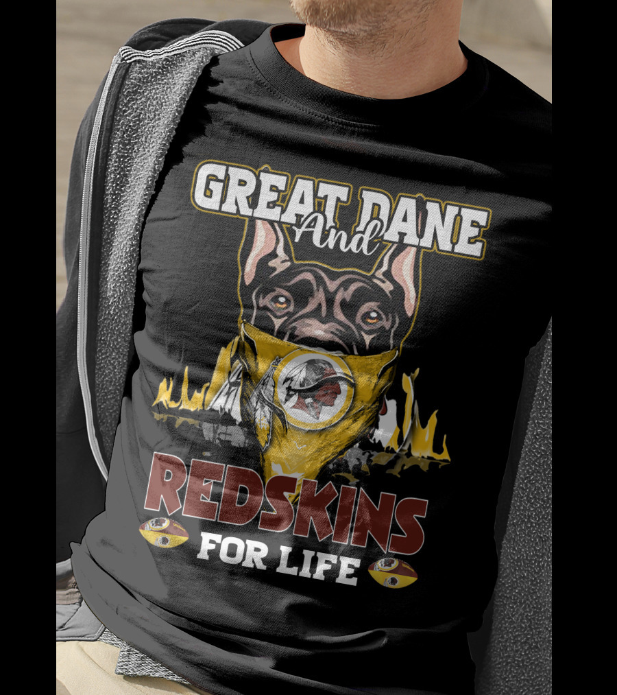 Great Dane And Redskins For Life T-Shirt