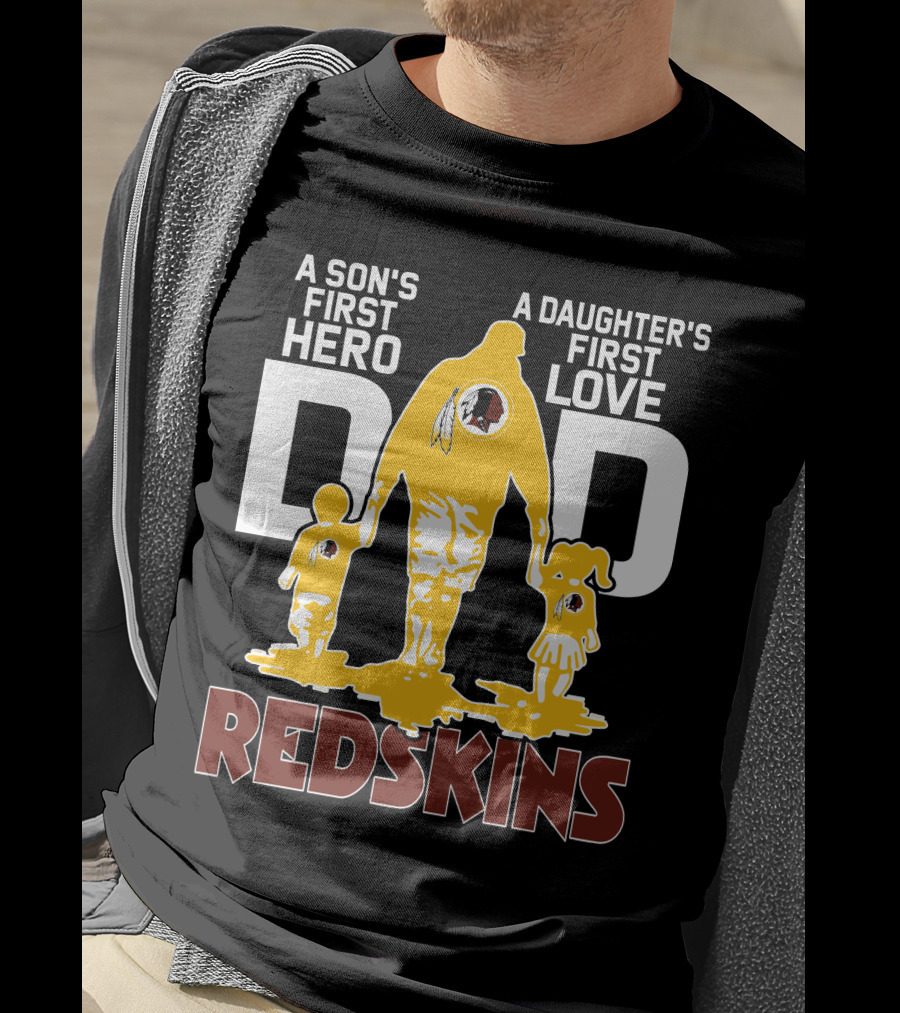 Son's First Hero Daughter's First Love Dad Redskins T-Shirt