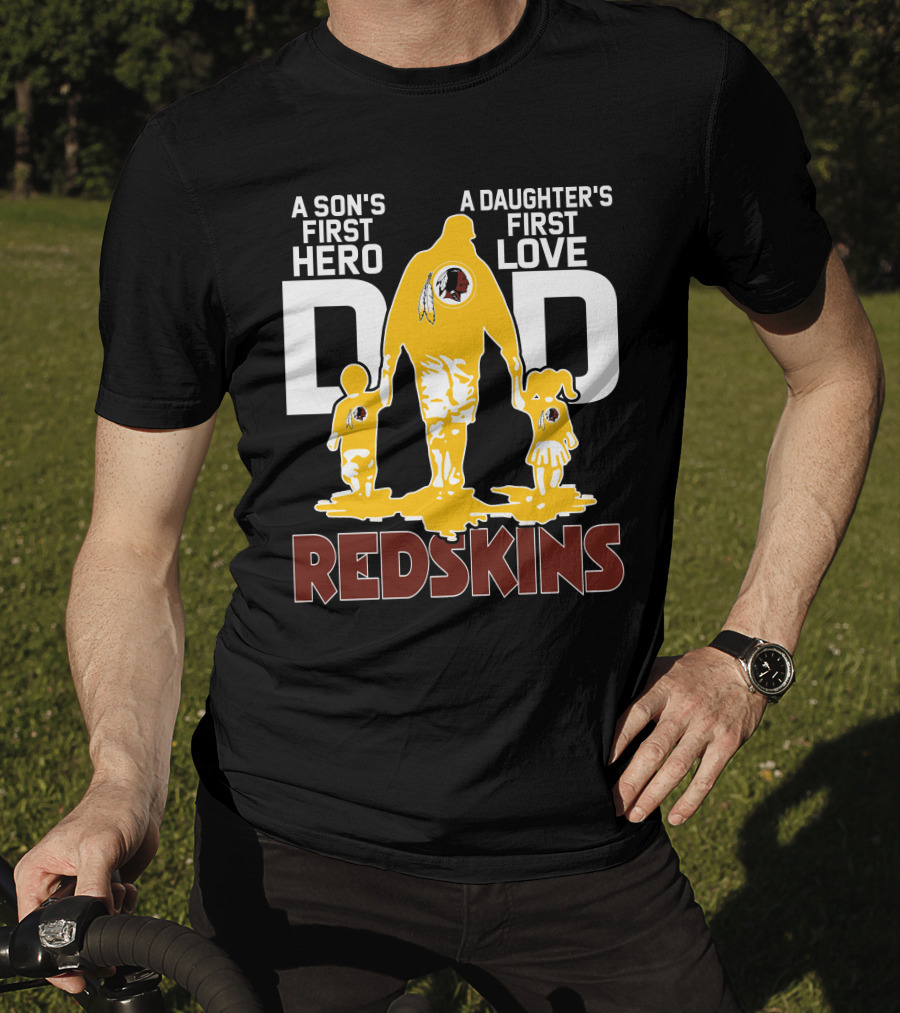 Son's First Hero Daughter's First Love Dad Redskins T-Shirt