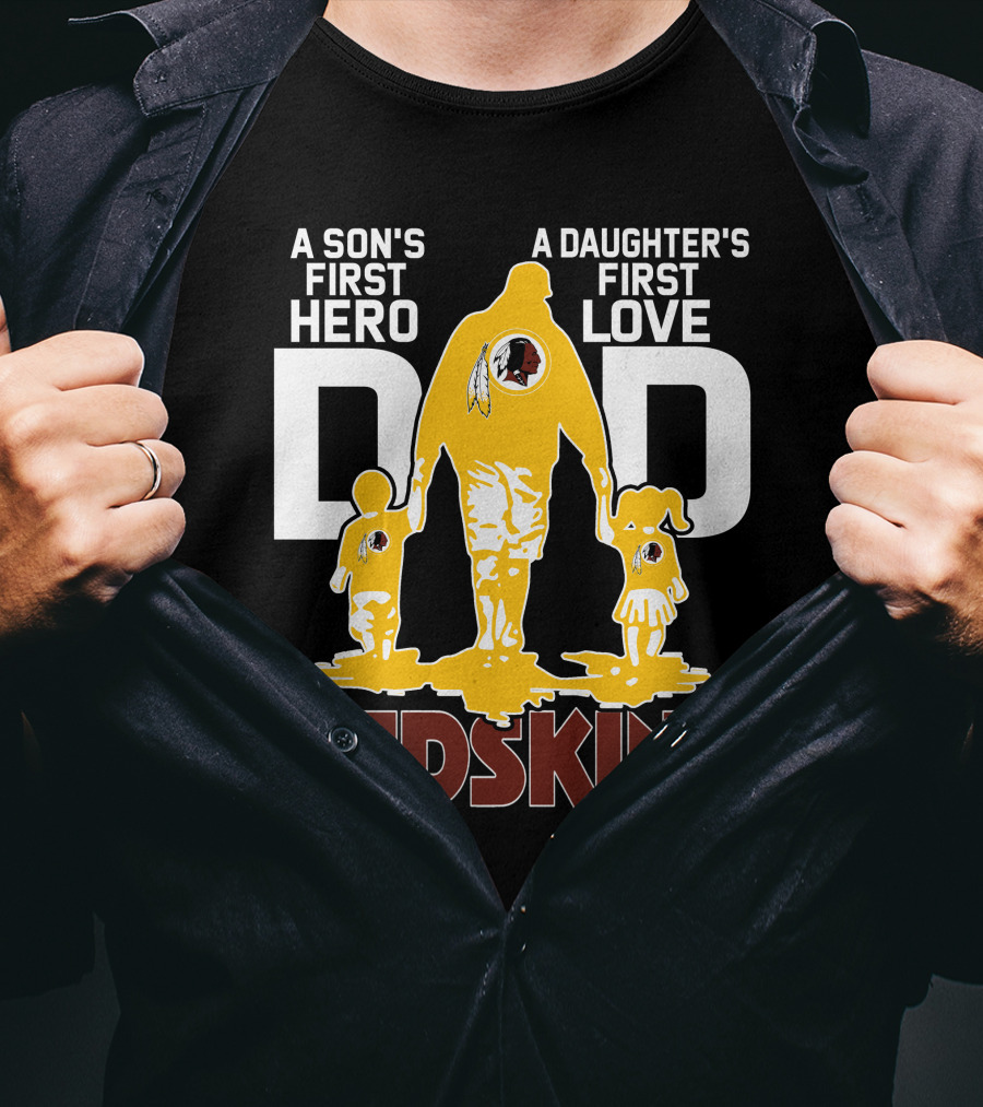 Son's First Hero Daughter's First Love Dad Redskins T-Shirt