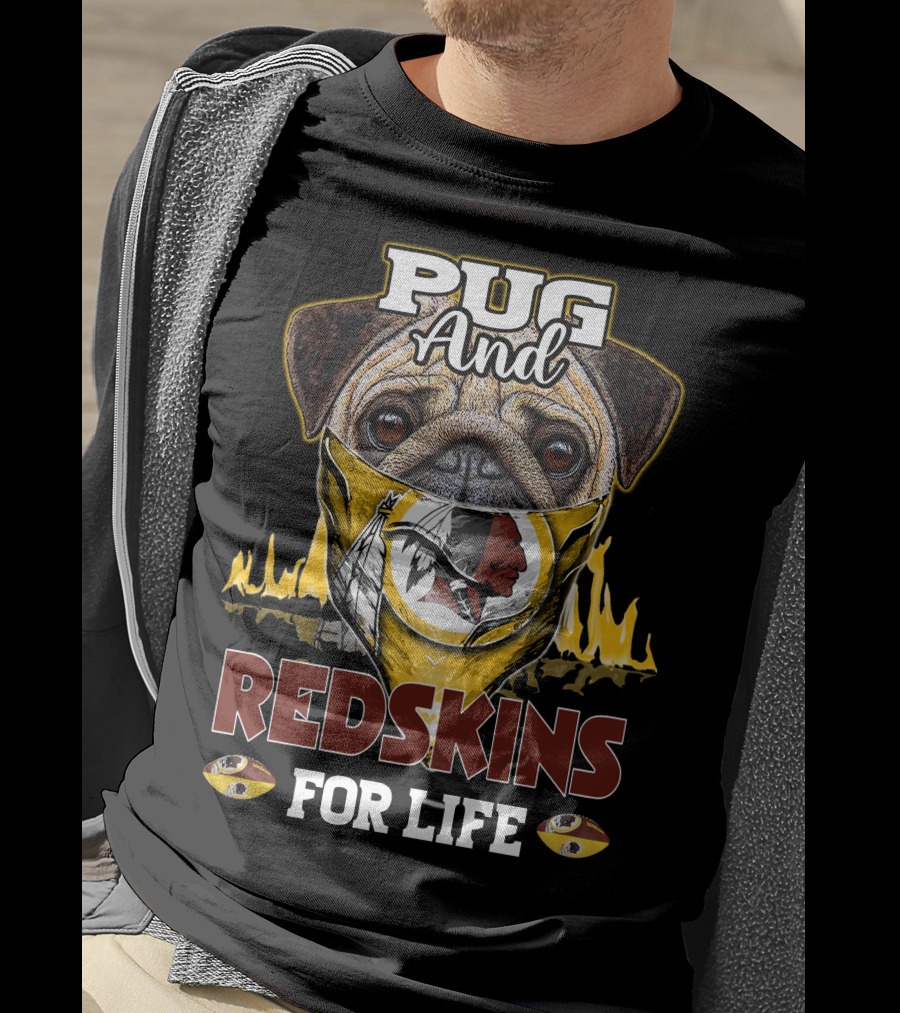 Pug And Redskins For Life T-Shirt