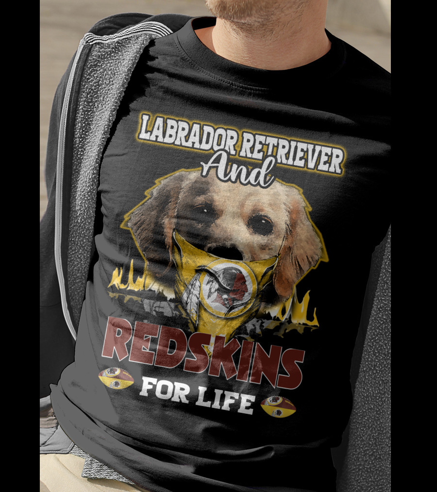 Labrador Retriever And Redskins For Life T-Shirt