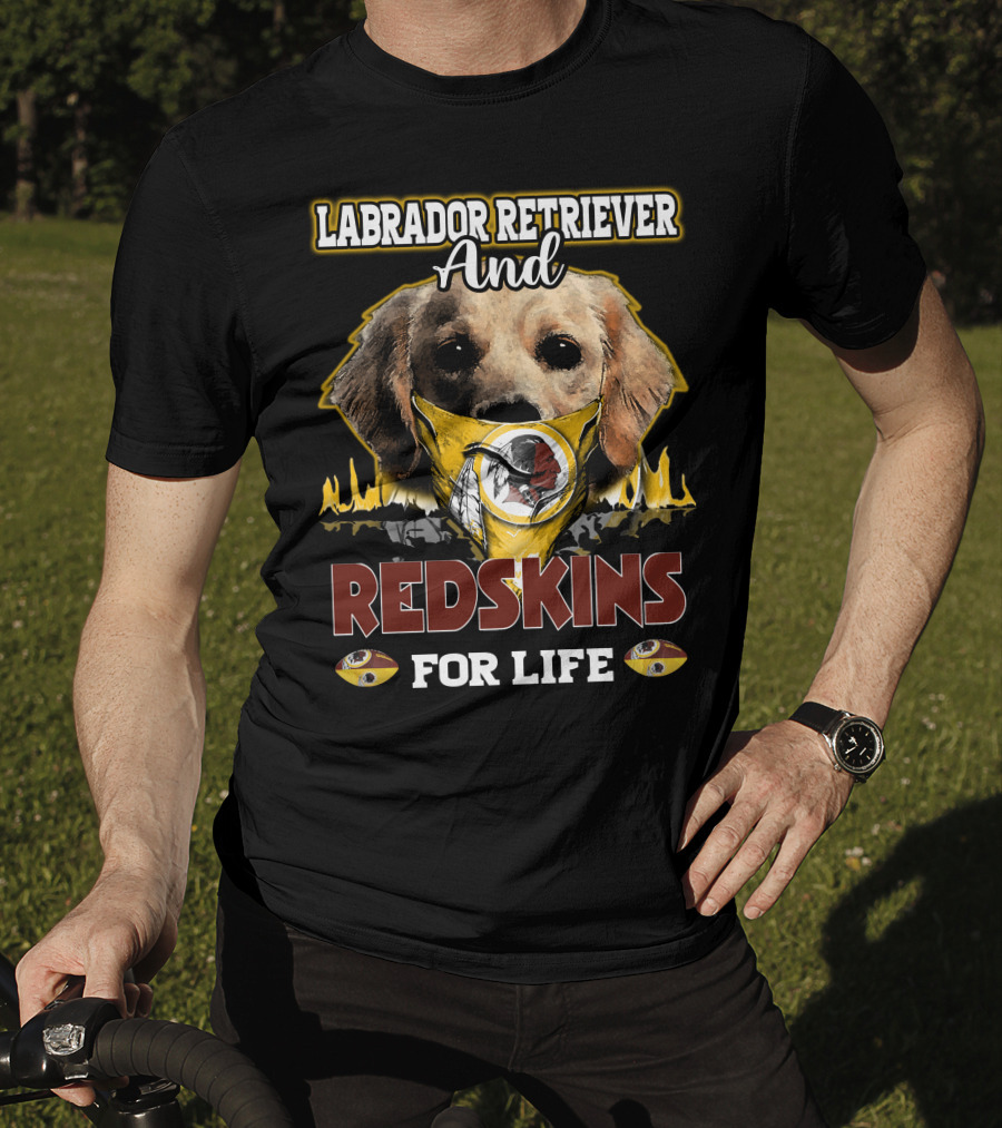 Labrador Retriever And Redskins For Life T-Shirt