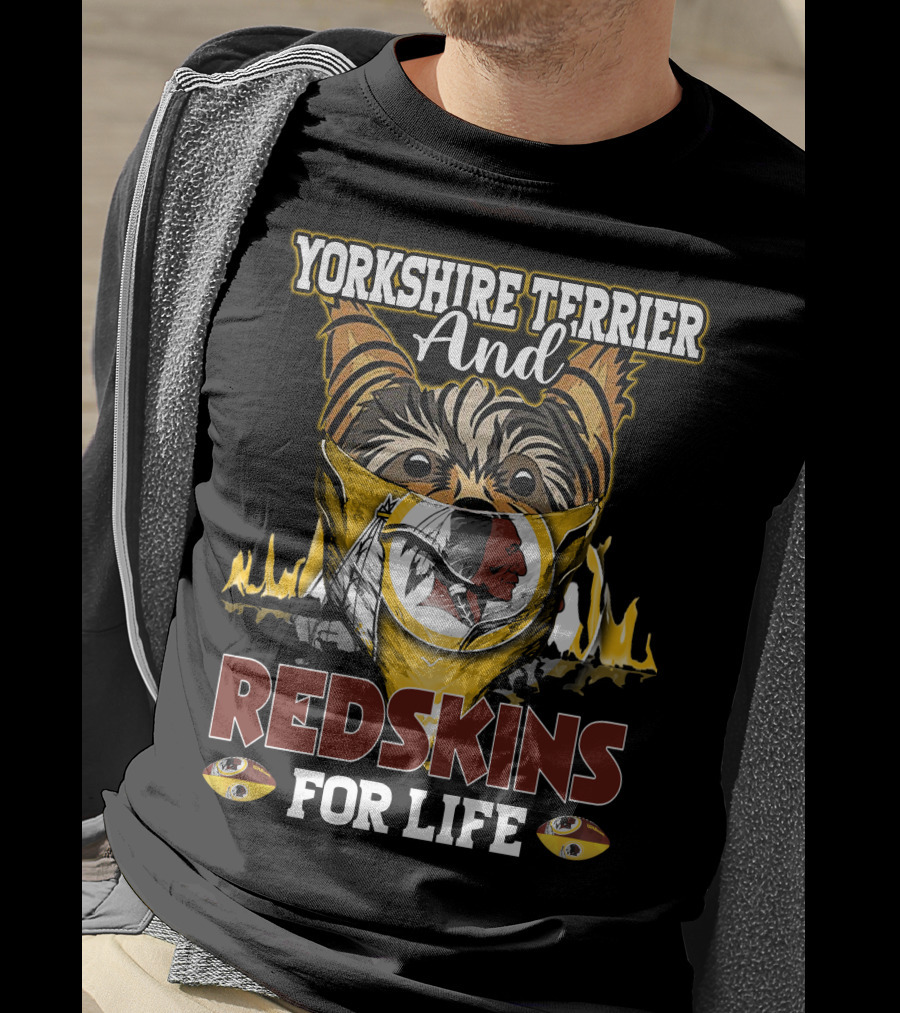 Yorkshire Terrier And Redskins For Life T-Shirt