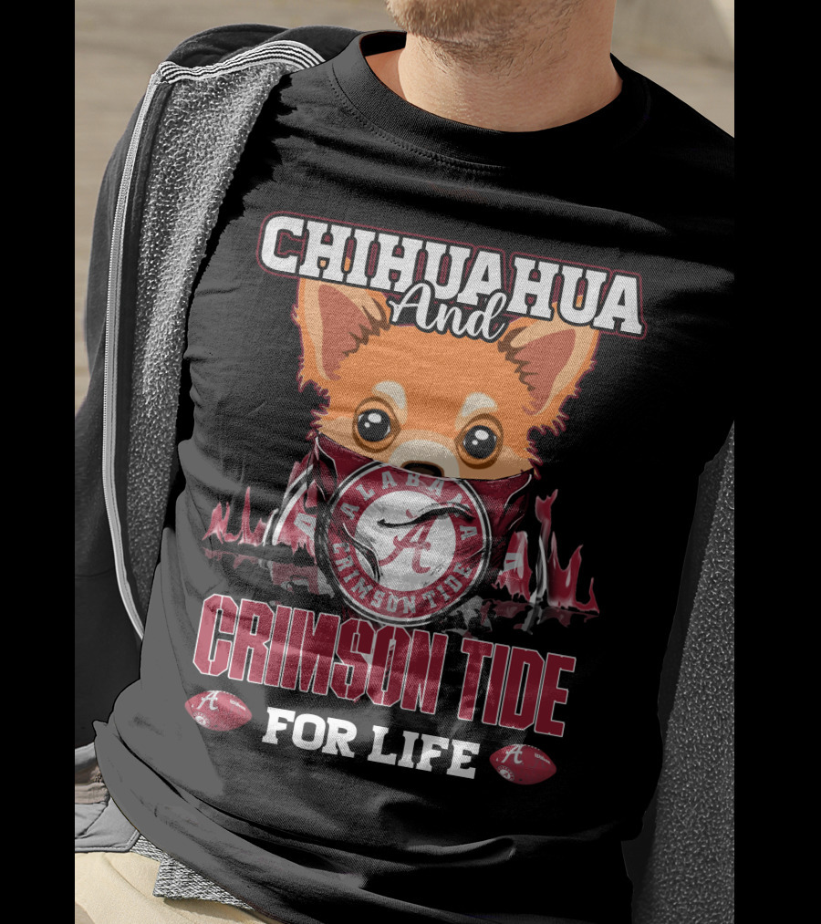 Chihuahua And Alabama Crimson Tide For Life T-Shirt