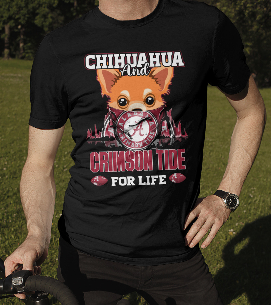 Chihuahua And Alabama Crimson Tide For Life T-Shirt
