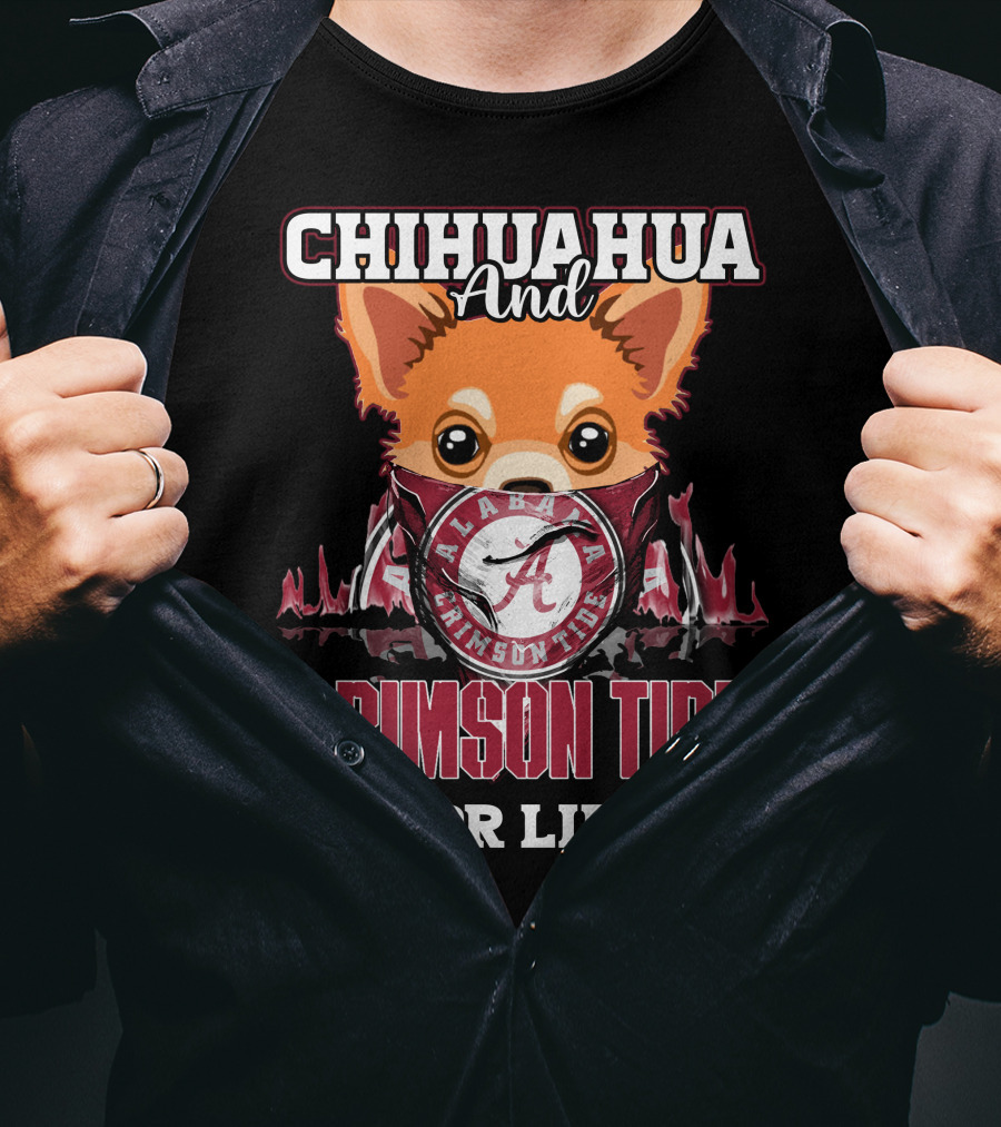 Chihuahua And Alabama Crimson Tide For Life T-Shirt