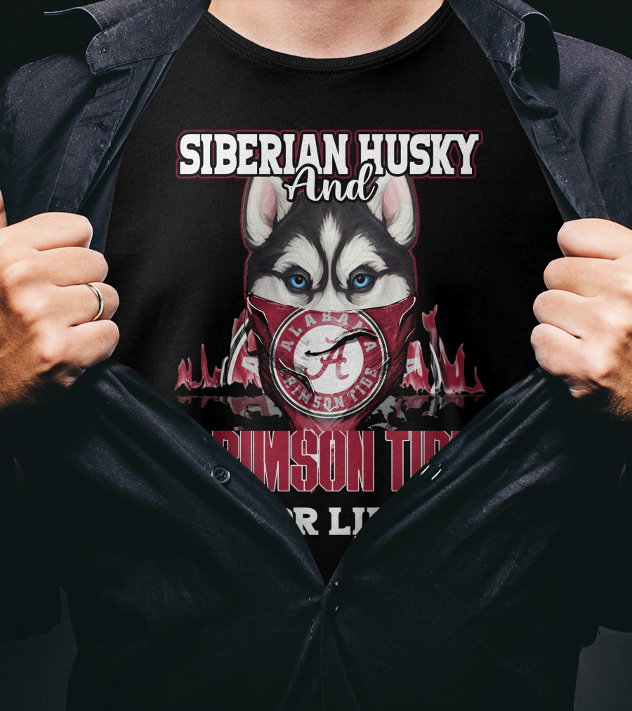 Siberian Husky And Alabama Crimson Tide For Life T-Shirt