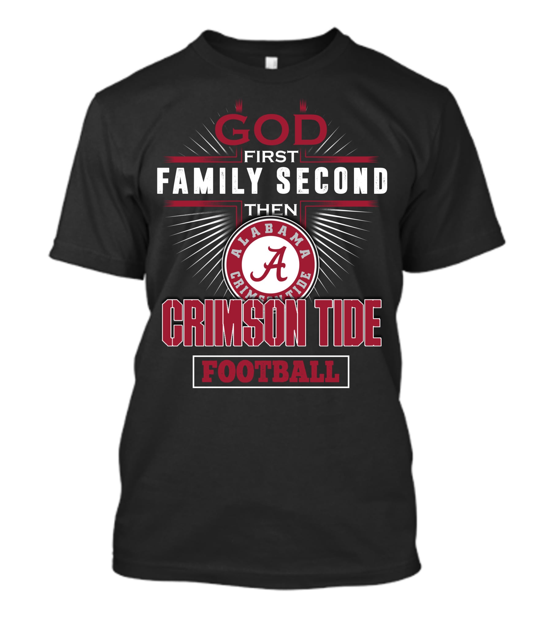God First Family Second Then Alabama Crimson Tide Football T-Shirt