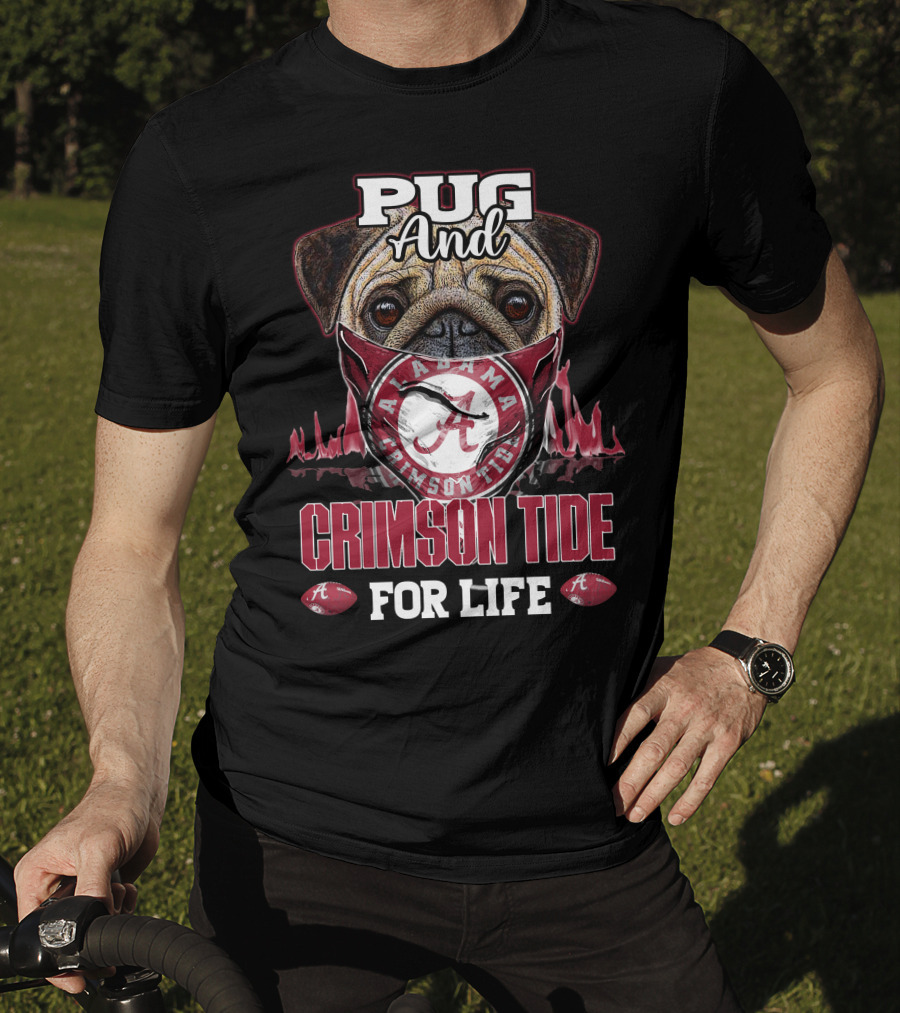 Pug And Alabama Crimson Tide For Life T-Shirt