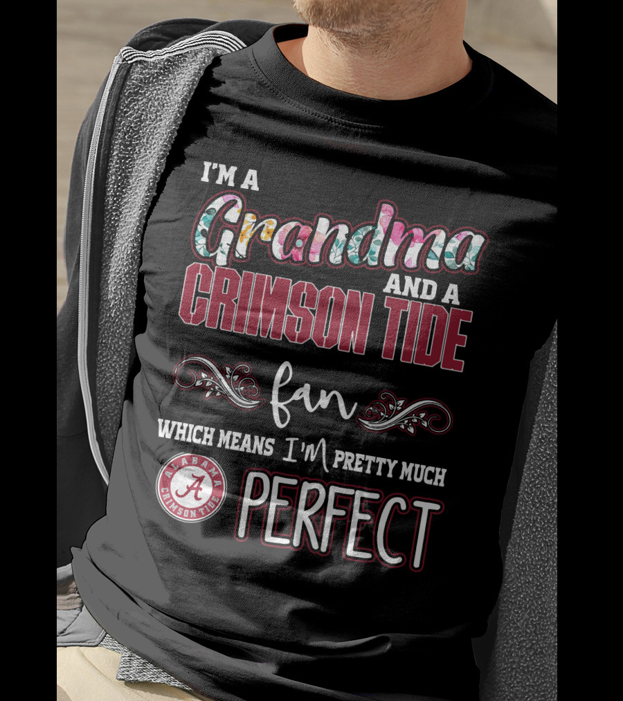 I'm A Grandma And A Crimson Tide Fan Alabama Crimson Tide Perfect T-Shirt