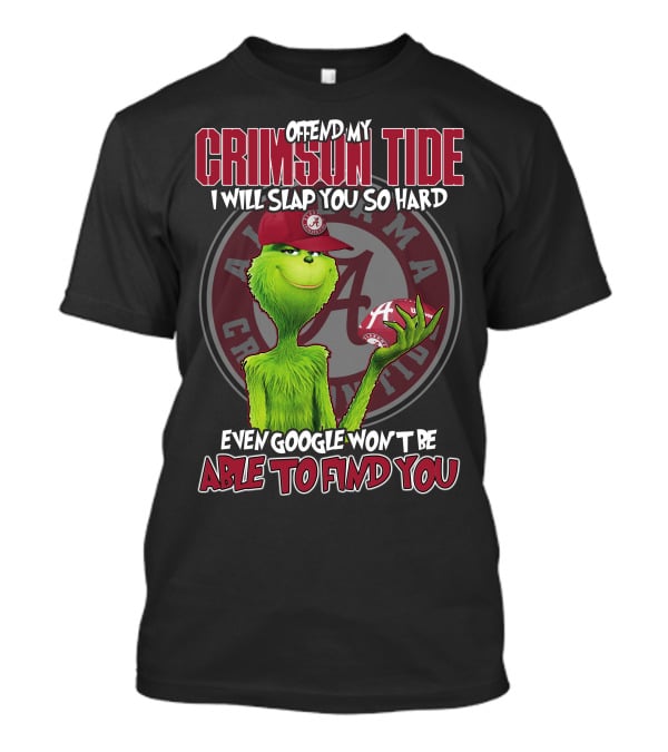 Offend My Crimson Tide Alabama Crimson Tide Grinch Baseball I Will Slap You So Hard Even Google Won’t Be Able To Find You T-Shirt