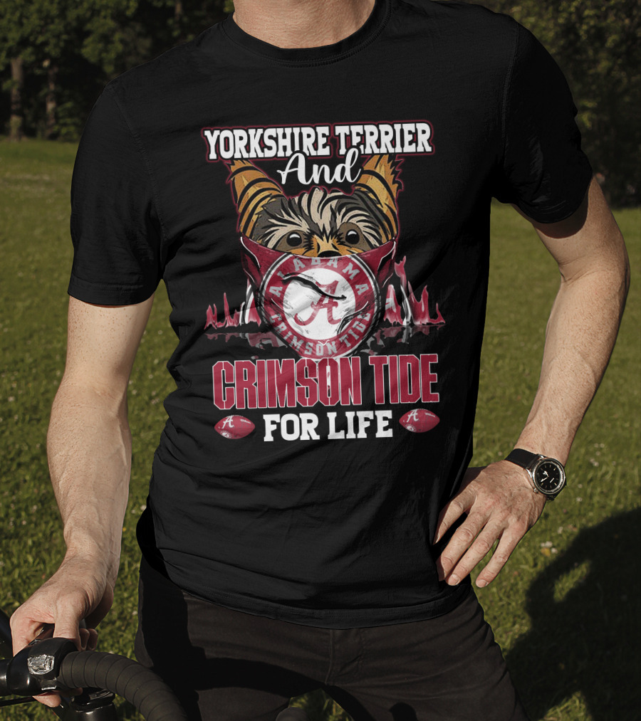 Yorkshire Terrier And Alabama Crimson Tide For Life T-Shirt