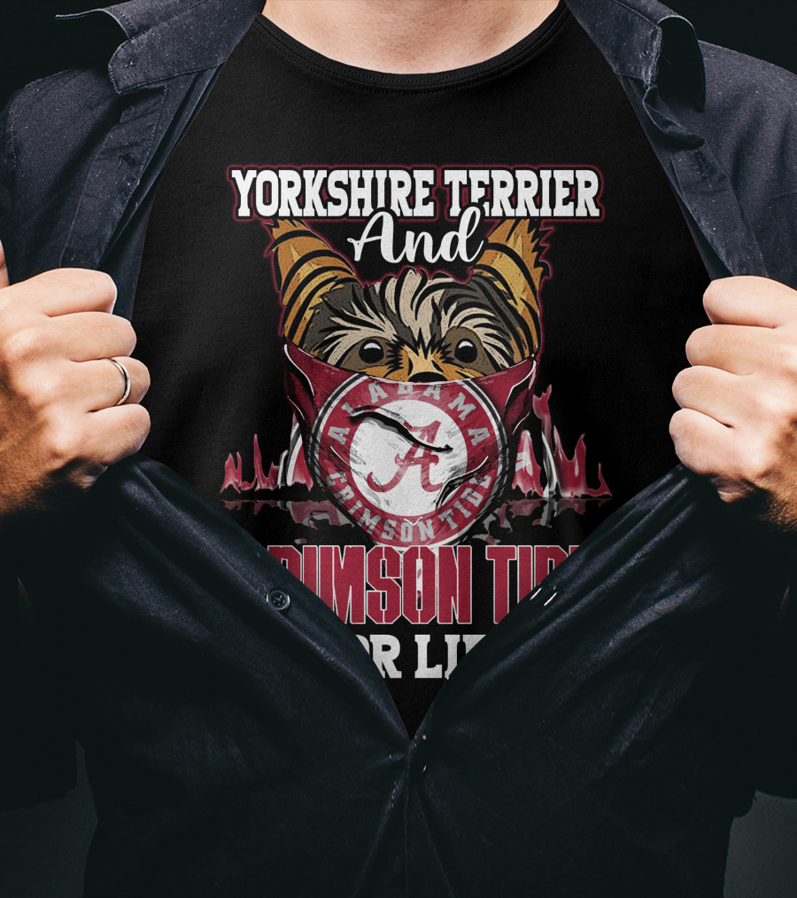 Yorkshire Terrier And Alabama Crimson Tide For Life T-Shirt
