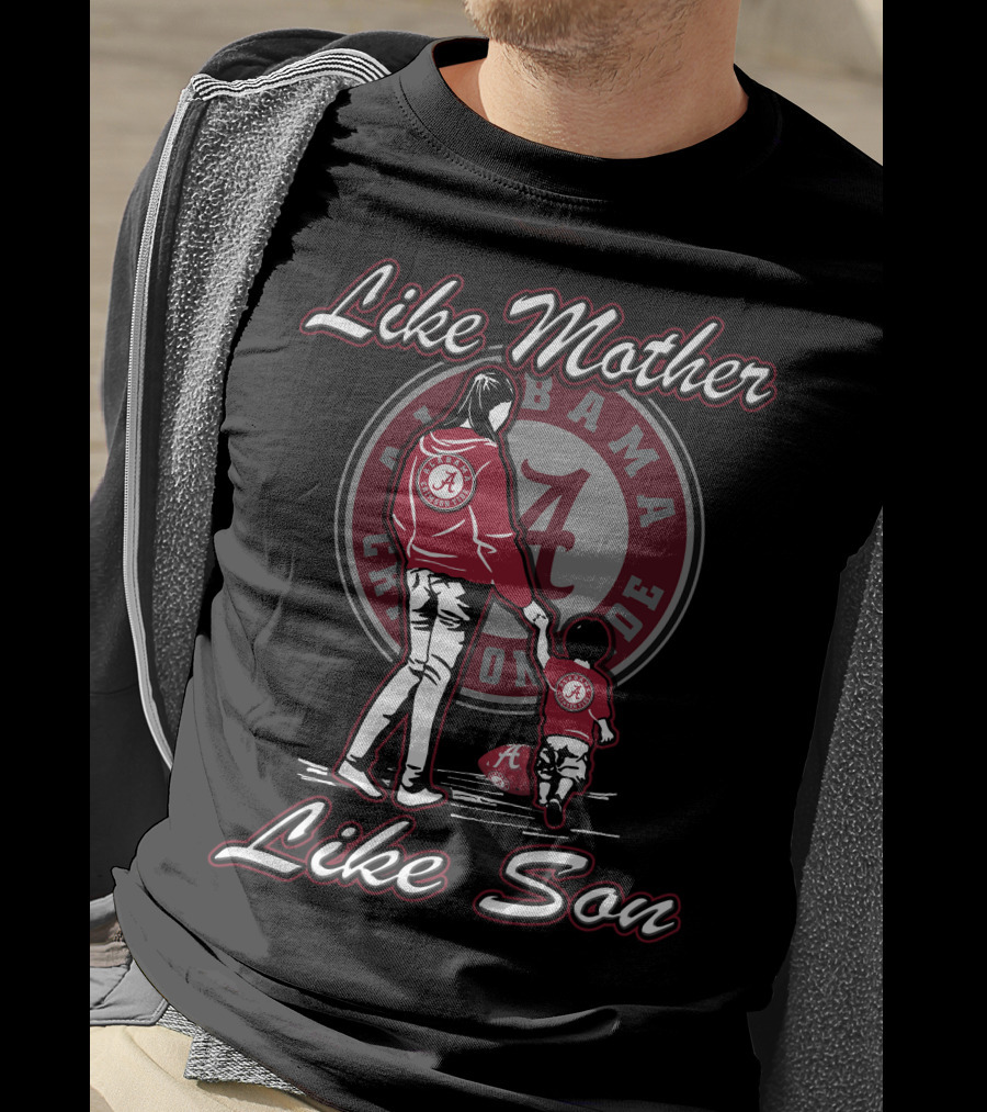 Like Mother Like Son Alabama Crimson Tide T-Shirt