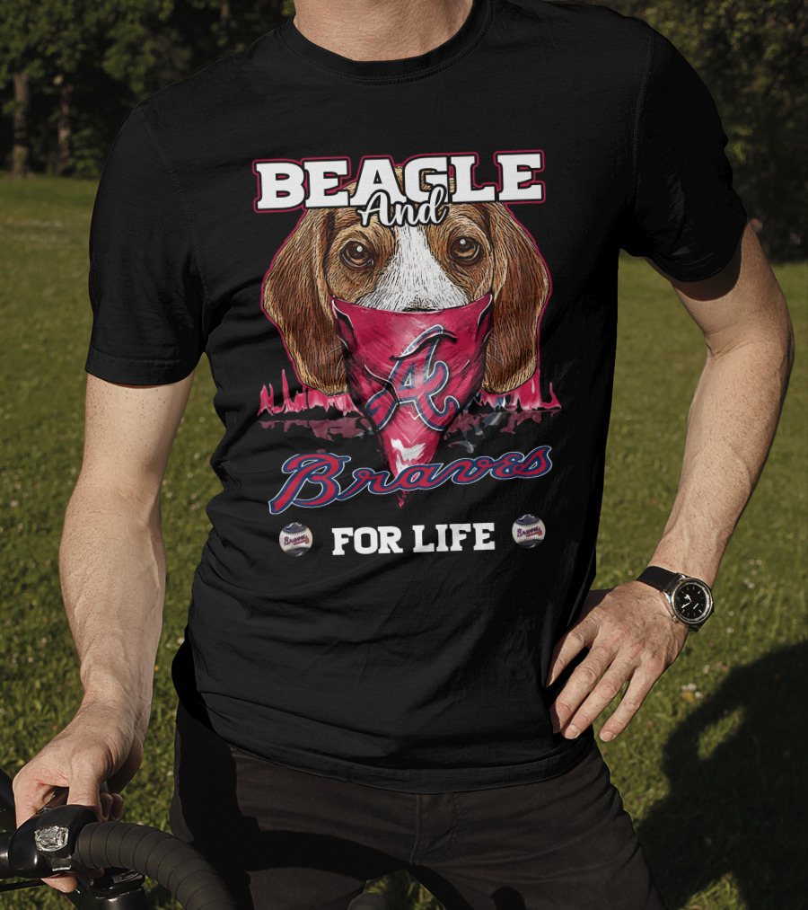 Beagle And Braves For Life Atlanta T-Shirt