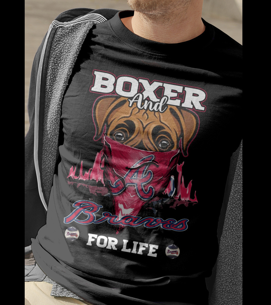 Boxer And Braves For Life T-Shirt