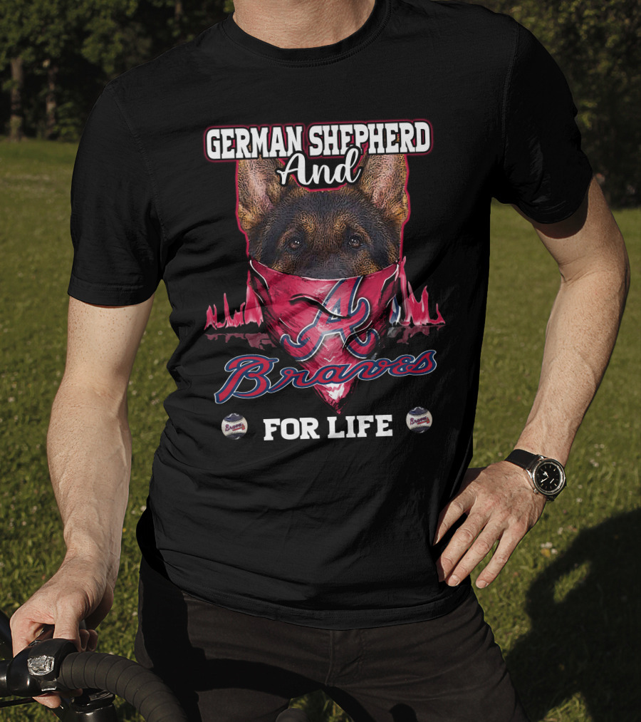 German Shepherd And Braves For Life T-Shirt