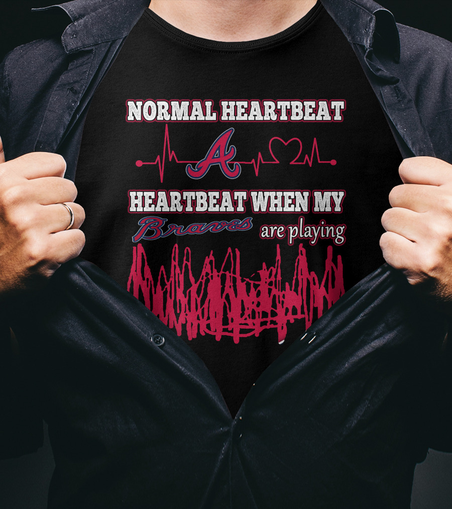 Normal Heartbeat A Heartbeat When My Braves Are Playing T-Shirt