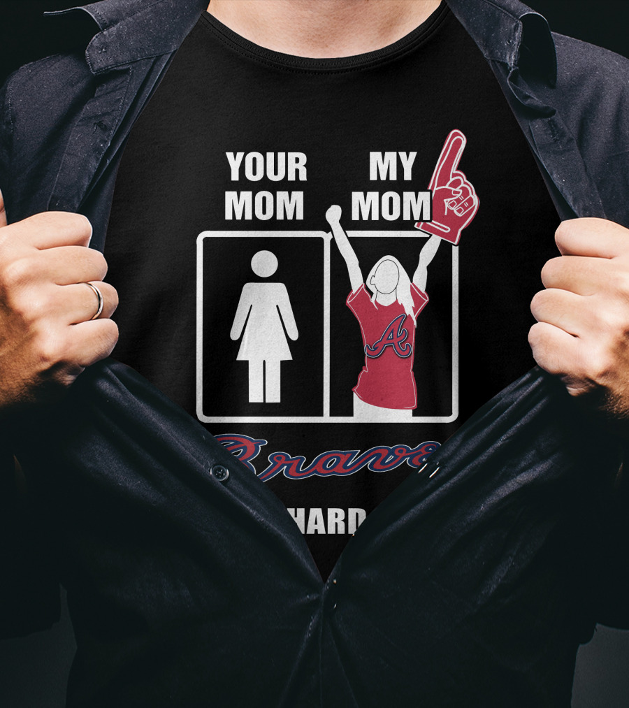 Your Mom My Mom Braves Die-Hard Fan T-Shirt