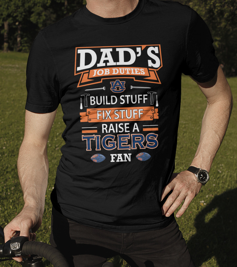 Dad's Job Duties Auburn Tigers Build Stuff Fix Stuff Raise A Tigers Fan T-Shirt