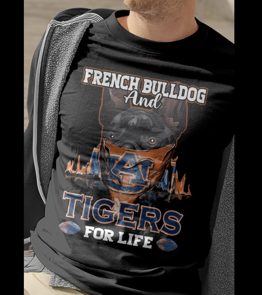 French Bulldog And Auburn Tigers For Life T-Shirt