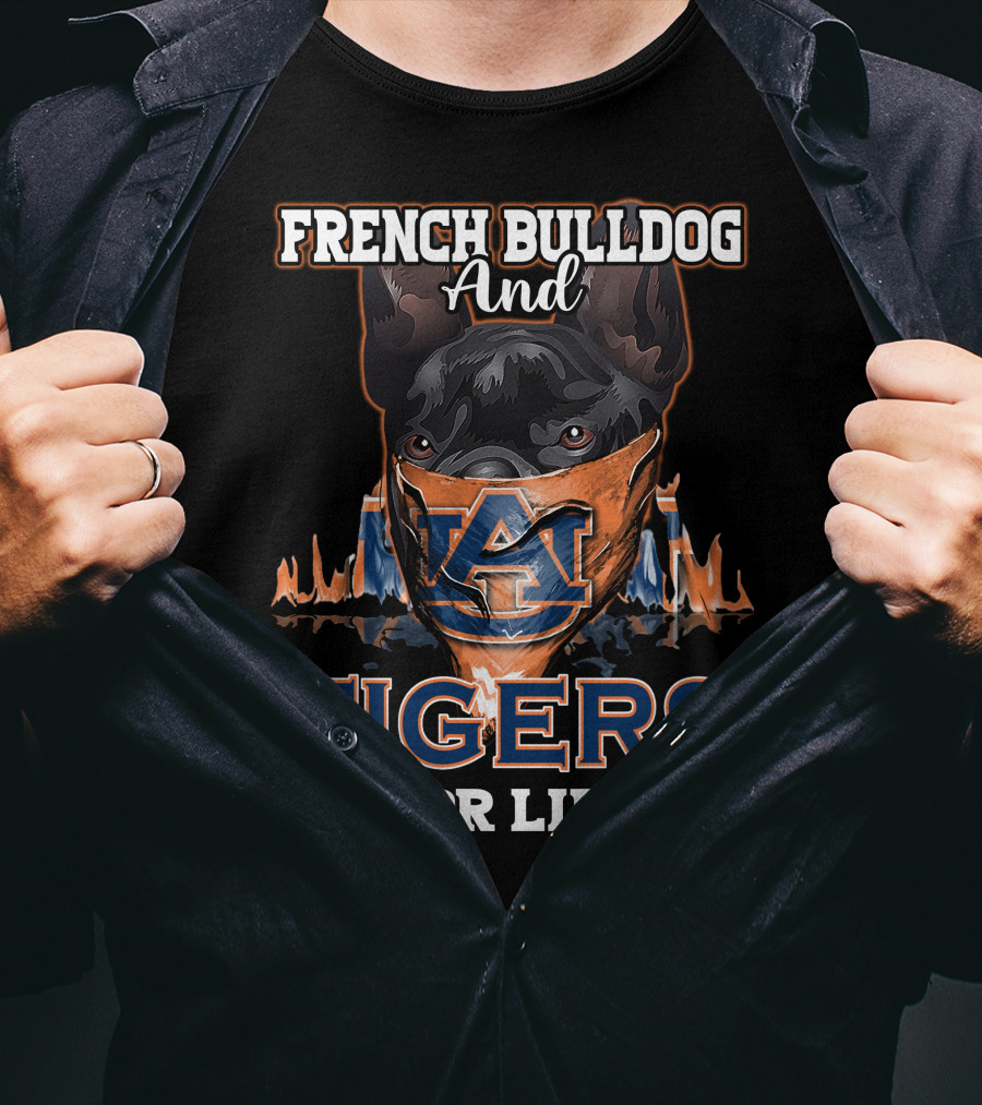 French Bulldog And Auburn Tigers For Life T-Shirt
