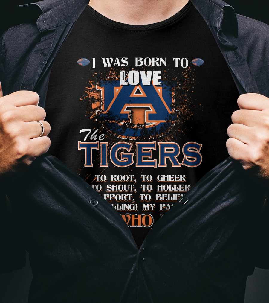 I Was Born To Love Auburn Tigers It's Who I Am T-Shirt